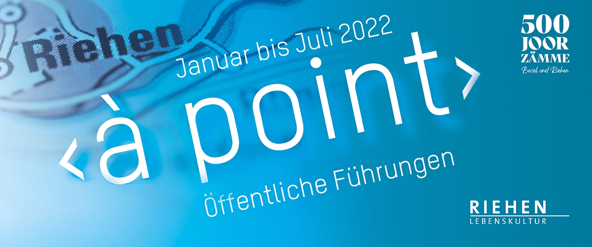 Riehen à point - Das Programm für das 1. Halbjahr 2022 ist da!